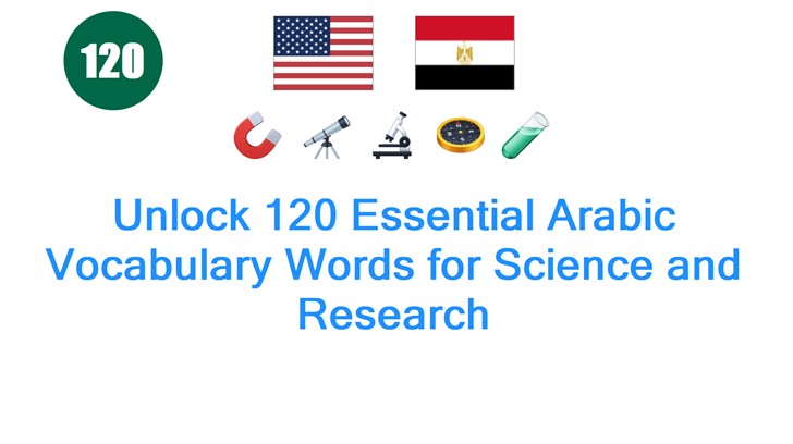 Unlock 120 Essential Arabic Vocabulary Words for Science and Research